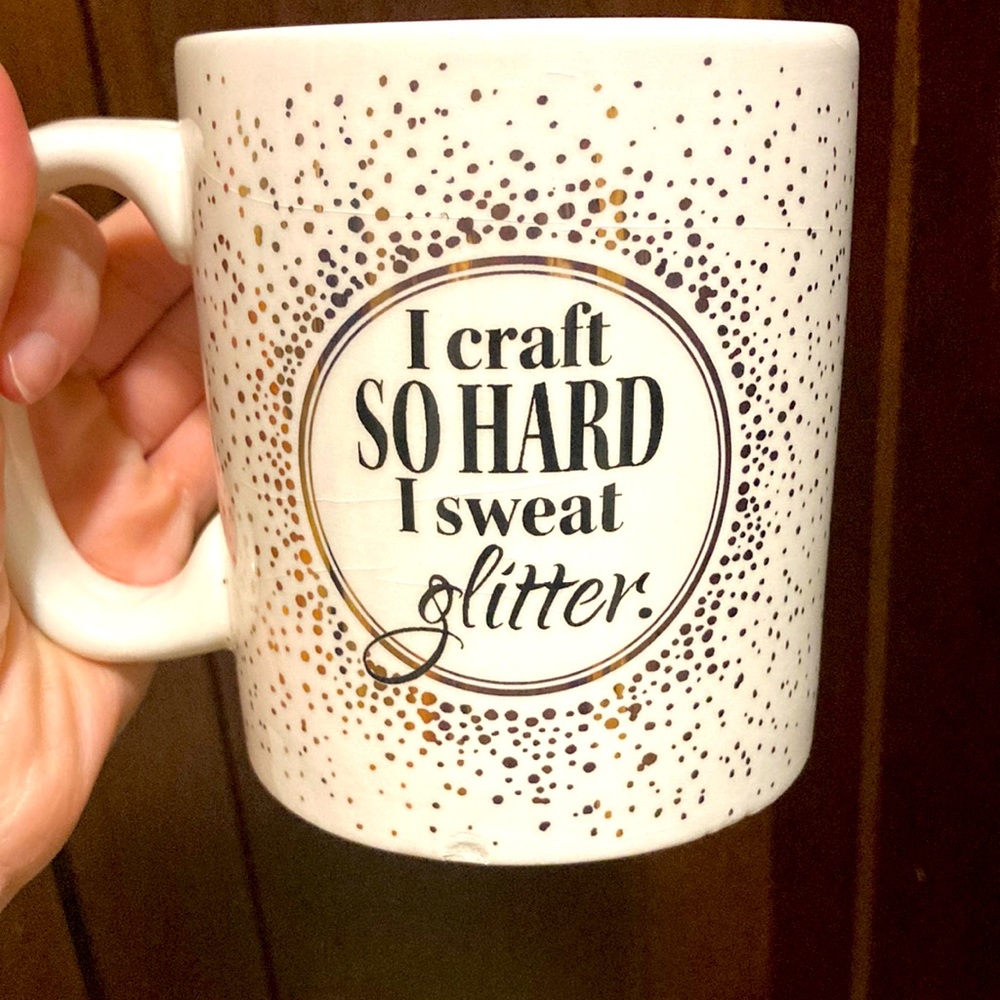 “I Craft So Hard I Sweat Glitter” coffee mug